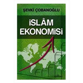 İSLAM EKONOMISI - ŞEVKI ÇOBANOĞLU