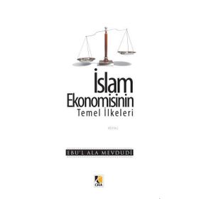 İslam Ekonomisinin Temel İlkeleri - Seyyid Ebu’l-A’la el-Mevdudi
