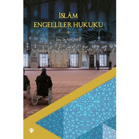İslam Engelliler Hukuku - Ali Kumaş