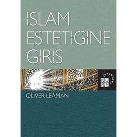 İSLAM ESTETİĞİNE GİRİŞ - OLIVER LEAMAN