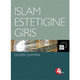 İSLAM ESTETİĞİNE GİRİŞ - OLIVER LEAMAN