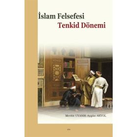 İslam Felsefesi Tenkid Dönemi - Prof. Dr. Mevlüt Uyanık