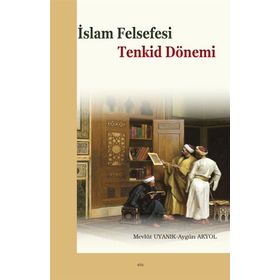 İslam Felsefesi Tenkid Dönemi - Prof. Dr. Mevlüt Uyanık