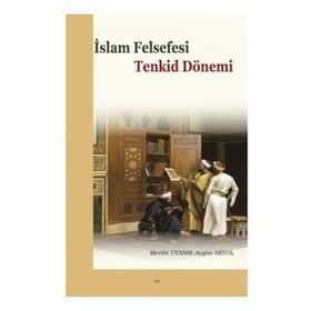 İslam Felsefesi Tenkid Dönemi - Prof. Dr. Mevlüt Uyanık