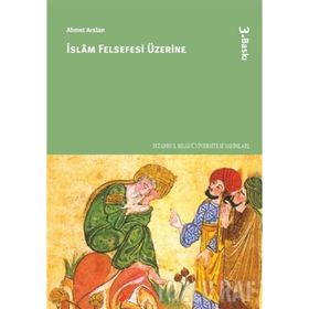 İSLAM FELSEFESI ÜZERINE - AHMET ARSLAN