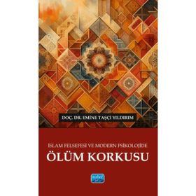İslam Felsefesi ve Modern Psikolojide Ölüm Korkusu Emine Taşçı Yıldırım