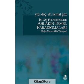 İslam Felsefesinde Ahlakın Temel Paradigmaları - Kemal Göz