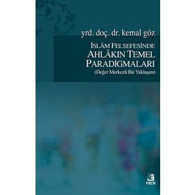 İslam Felsefesinde Ahlakın Temel Paradigmaları - Kemal Göz