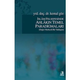 İslam Felsefesinde Ahlakın Temel Paradigmaları - Kemal Göz