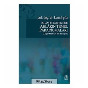 İslam Felsefesinde Ahlakın Temel Paradigmaları - Kemal Göz
