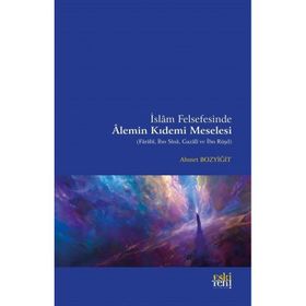 İslam Felsefesinde Alemin Kıdemi Meselesi - Eski Yeni Yayınları