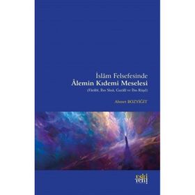 İslam Felsefesinde Alemin Kıdemi Meselesi - Eski Yeni Yayınları