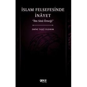 İslam Felsefesinde İnayet - İbn Sina Örneği - Emine Taşçı Yıldırım
