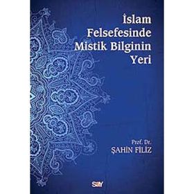 İSLAM FELSEFESINDE MISTIK BILGININ YERI - ŞAHIN FILIZ