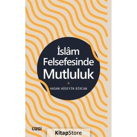 İslam Felsefesinde Mutluluk - Hasan Hüseyin Bircan