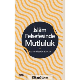 İslam Felsefesinde Mutluluk - Hasan Hüseyin Bircan