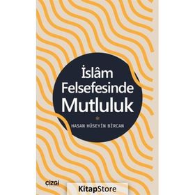 İslam Felsefesinde Mutluluk - Hasan Hüseyin Bircan