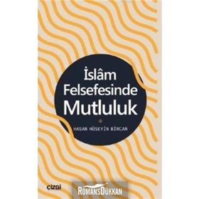 İslam Felsefesinde Mutluluk - Hasan Hüseyin Bircan