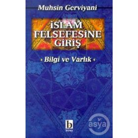 İSLAM FELSEFESINE GİRİŞ VARLIK VE BILGI - MUHSIN GERVIYANI