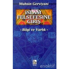 İSLAM FELSEFESINE GİRİŞ VARLIK VE BILGI - MUHSIN GERVIYANI
