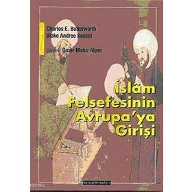 İSLAM FELSEFESININ AVRUPAYA GİRİŞİ - BLAKE ANDREE KESSEL;CHARLES E. BUTTERWORTH