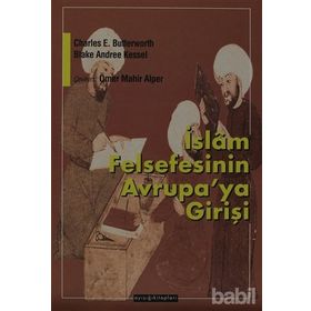 İSLAM FELSEFESININ AVRUPAYA GİRİŞİ - BLAKE ANDREE KESSEL;CHARLES E. BUTTERWORTH