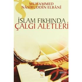 İSLAM FIKHINDA ÇALGI ALETLERI - MUHAMMED NÂSIRUDDIN EL-ELBÂNÎ