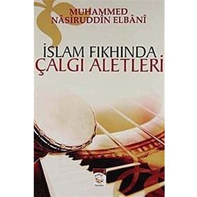 İSLAM FIKHINDA ÇALGI ALETLERI - MUHAMMED NÂSIRUDDIN EL-ELBÂNÎ