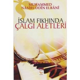 İSLAM FIKHINDA ÇALGI ALETLERI - MUHAMMED NÂSIRUDDIN EL-ELBÂNÎ