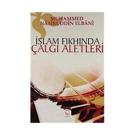 İSLAM FIKHINDA ÇALGI ALETLERI - MUHAMMED NÂSIRUDDIN EL-ELBÂNÎ
