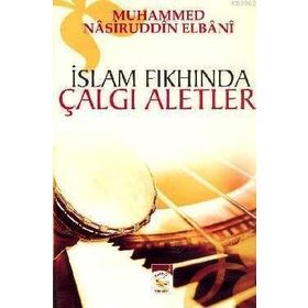 İSLAM FIKHINDA ÇALGI ALETLERI - MUHAMMED NÂSIRUDDIN EL-ELBÂNÎ