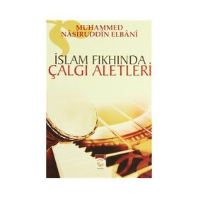 İSLAM FIKHINDA ÇALGI ALETLERI - MUHAMMED NÂSIRUDDIN EL-ELBÂNÎ