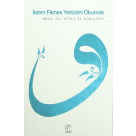 İSLAM FIKHINI YENIDEN OKUMAK - YUSUF EL-KARADAVÎ