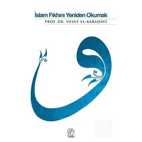 İSLAM FIKHINI YENIDEN OKUMAK - YUSUF EL-KARADAVÎ