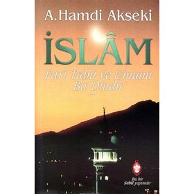 İslam Fıtri Tabii ve Umumi Bir Dindir - Ahmet Hamdi Akseki