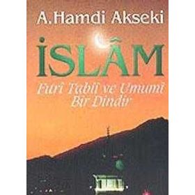 İslam Fıtri Tabii ve Umumi Bir Dindir - Ahmet Hamdi Akseki