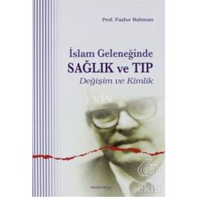İSLAM GELENEĞİNDE SAĞLIK VE TIP - FAZLUR RAHMAN