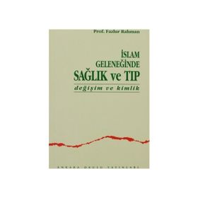 İSLAM GELENEĞİNDE SAĞLIK VE TIP - FAZLUR RAHMAN