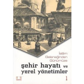 İSLAM GELENEĞİNDEN GÜNÜMÜZE ŞEHİR VE YEREL YÖNETİMLER (2 CILT) - VECDI AKYYÜZ