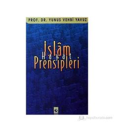 İSLAM HAYAT PRENSIPLERI - YUNUS VEHBI YAVUZ