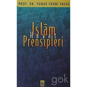 İSLAM HAYAT PRENSIPLERI - YUNUS VEHBI YAVUZ