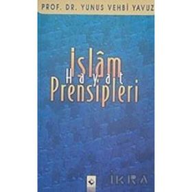 İSLAM HAYAT PRENSIPLERI - YUNUS VEHBI YAVUZ