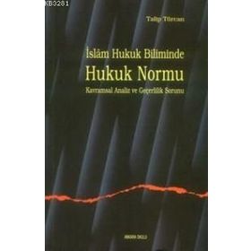 İSLAM HUKUK BILIMINDE HUKUK NORMU KAVRAMSAL ANALIZ VE GEÇERLİLİK SORUNU - TALIP TÜRCAN