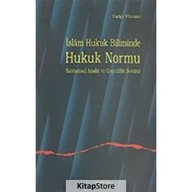 İSLAM HUKUK BILIMINDE HUKUK NORMU KAVRAMSAL ANALIZ VE GEÇERLİLİK SORUNU - TALIP TÜRCAN