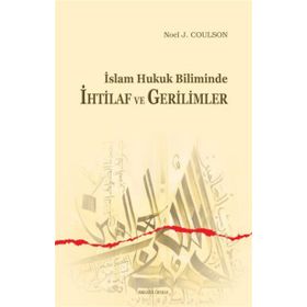 İslam Hukuk Biliminde İhtilaf ve Gerilimler - Noel J. Coulson