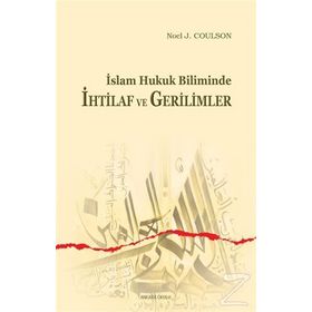 İslam Hukuk Biliminde İhtilaf ve Gerilimler - Noel J. Coulson