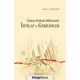 İslam Hukuk Biliminde İhtilaf ve Gerilimler - Noel J. Coulson