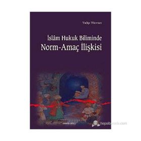 İSLAM HUKUK BILIMINDE NORM-AMAÇ İLİŞKİSİ - TALIP TÜRCAN