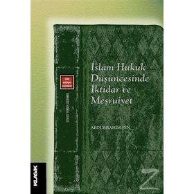 İslam Hukuk Düşüncesinde İktidar Ve Meşruiyet - Abdurrahim Şen
