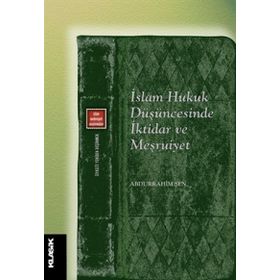 İslam Hukuk Düşüncesinde İktidar Ve Meşruiyet - Abdurrahim Şen